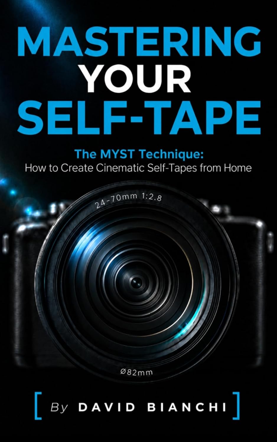 Mastering Your Self-Tape: MYST Technique: How to Create Cinematic Self- Tapes from Home baixar o livro de graça