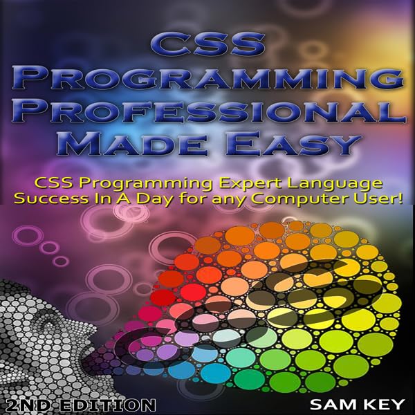 ler totalmente CSS Programming Professional Made Easy 2nd Edition: Expert CSS Programming Language Success in a Day for any Computer User!