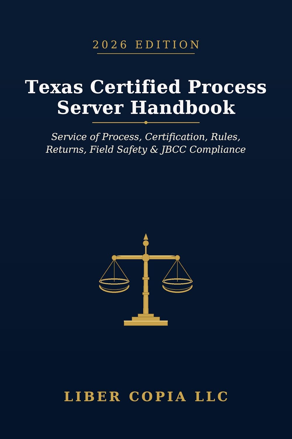 Texas Certified Process Server Handbook 2026 Edition: Service of Process, Certification, Rules, Returns, Field Safety, and JBCC Compliance (English Edition)
