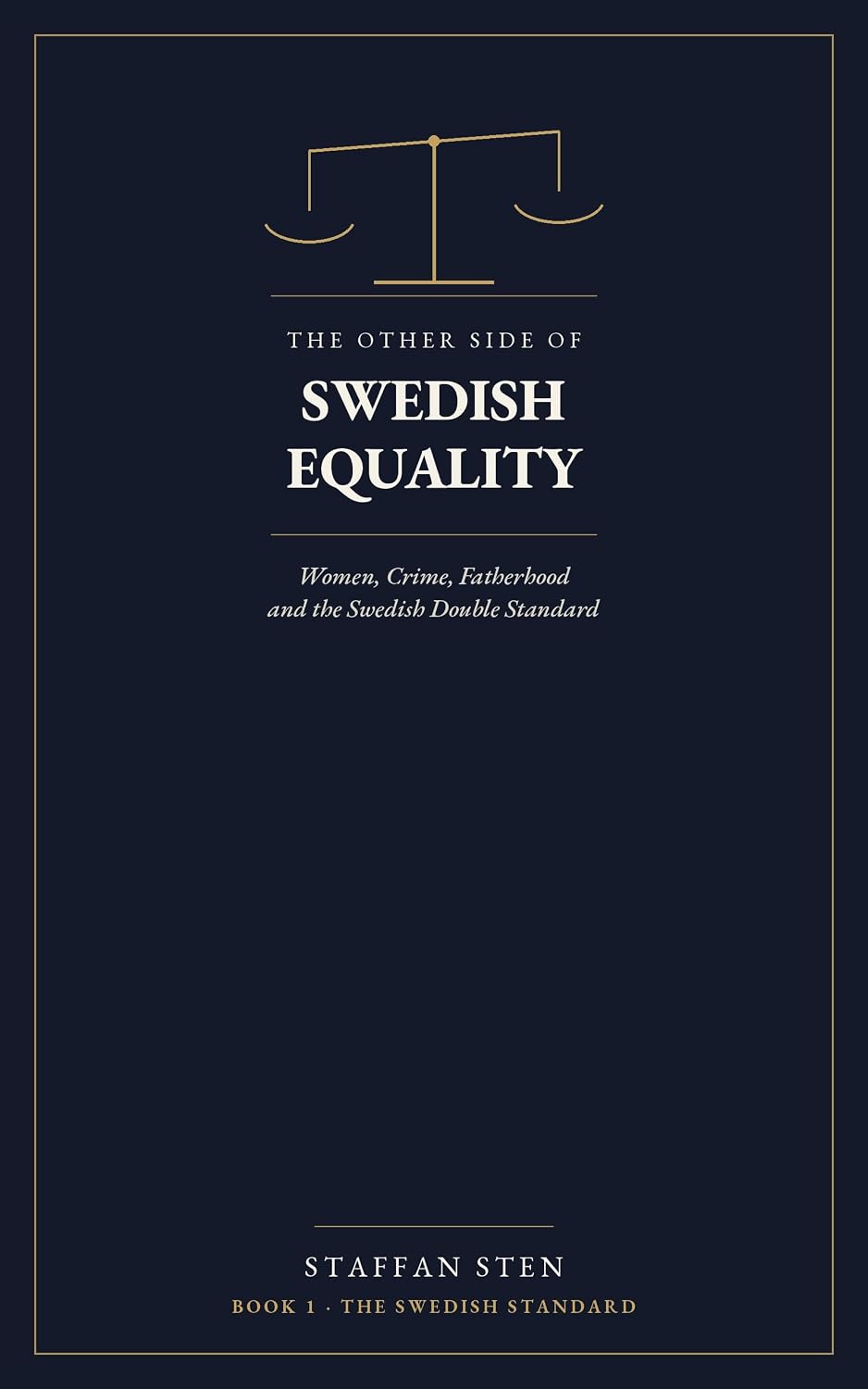 The Other Side of Swedish Equality: Women, Crime, Fatherhood and the Swedish Double Standard (The Swedish Standard) (English Edition) baixar livro de graça