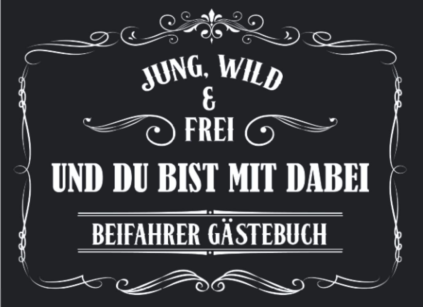 capítulo por capítulo baixar Jung, Wild & Frei und du bist mit dabei Beifahrer Gästebuch: Schwarz I Coole Geschenkidee zum bestandenen Führerschein I Fahranfänger Auto Gästebuch I (German Edition)