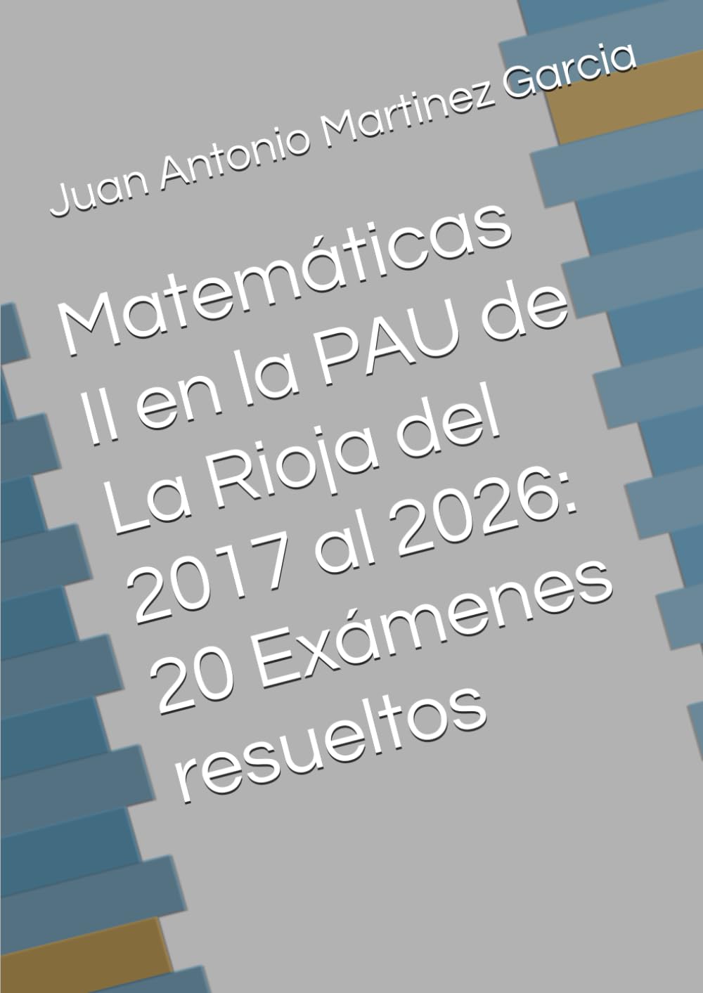 capítulo por capítulo baixar Matemáticas II en la PAU de La Rioja del 2017 al 2026: 20 Exámenes resueltos (Spanish Edition)