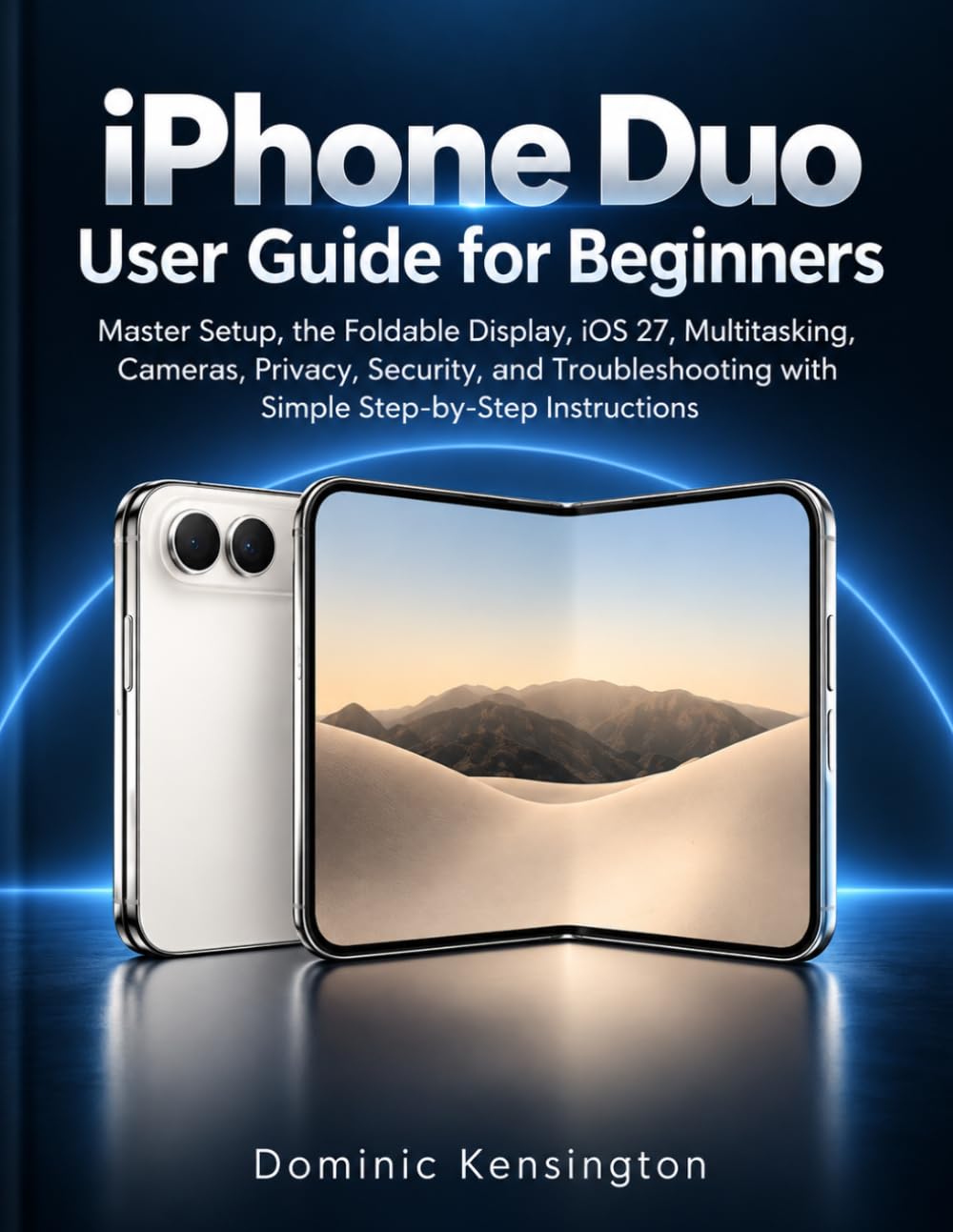 capítulo por capítulo baixar iPhone Duo User Guide for Beginners: Master Setup, the Foldable Display, iOS 27, Multitasking, Cameras, Privacy, Security, and Troubleshooting with Simple Step-by-Step Instructions
