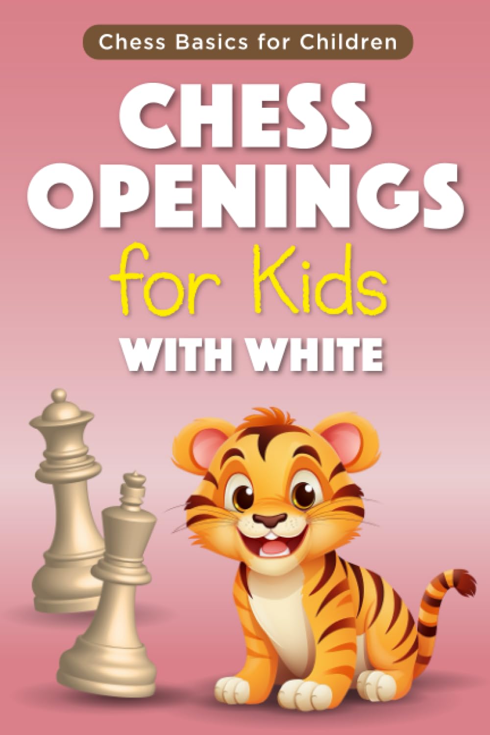 Chess Openings for Kids with White: Introduction to Most Popular Chess Openings with White Pieces for Children and their Parents, together with Simple... and Basic Ideas (Chess Basics for Children) baixar livro de graça