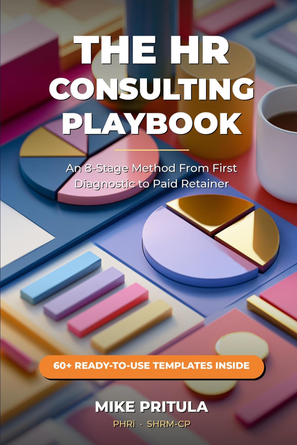 The HR Consulting Playbook: An 8-Stage Method From First Diagnostic to Paid Retainer baixar livro de graça