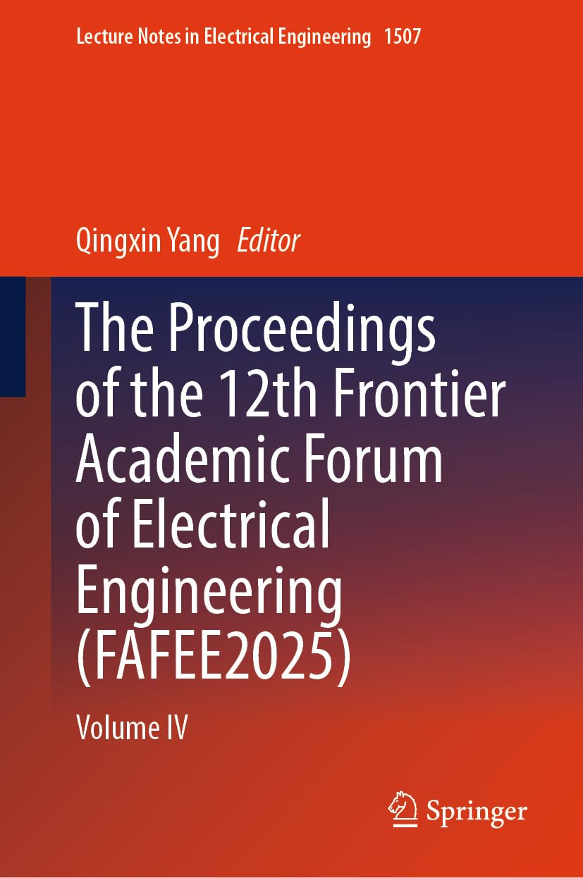 ler totalmente The Proceedings of the 12th Frontier Academic Forum of Electrical Engineering (FAFEE2025): Volume IV (Lecture Notes in Electrical Engineering Book 1507) (English Edition)