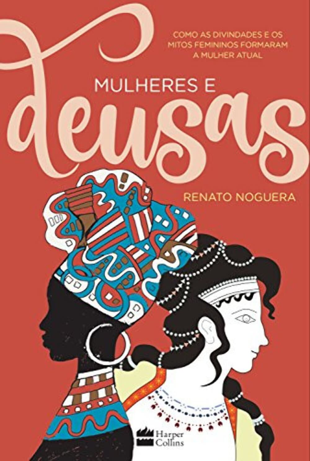 Mulheres e deusas: Como as divindades e os mitos femininos formaram a mulher atual baixar livro de graça