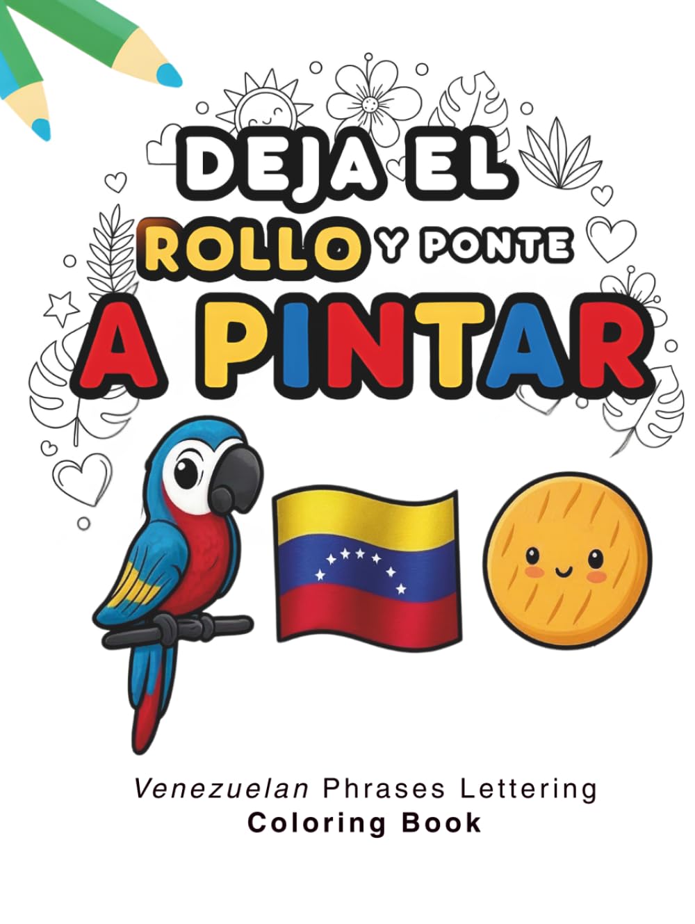 Libro para colorear para adultos: doodles tropicales y lettering | + 60 frases venezolanas:, humor, motivación: Venezuelan Phrases Lettering Coloring... and Tropical Doodles (Spanish Edition) baixar livro de graça