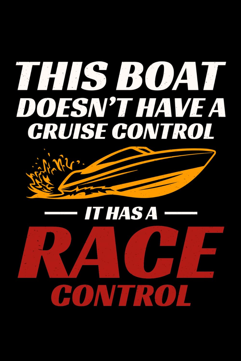 ler totalmente THIS BOAT DOESN'T HAVE A CRUISE CONTROL — IT HAS A RACE CONTROL: A High-Performance Powerboat Journal for Speed Logs & Thrill-Seeking Adventures