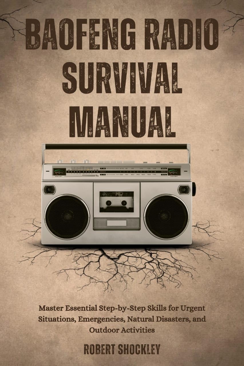 ler totalmente BAOFENG RADIO SURVIVAL MANUAL: Master Essential Step-by-Step Skills for Urgent Situations, Emergencies, Natural Disasters, and Outdoor Activities (English Edition)
