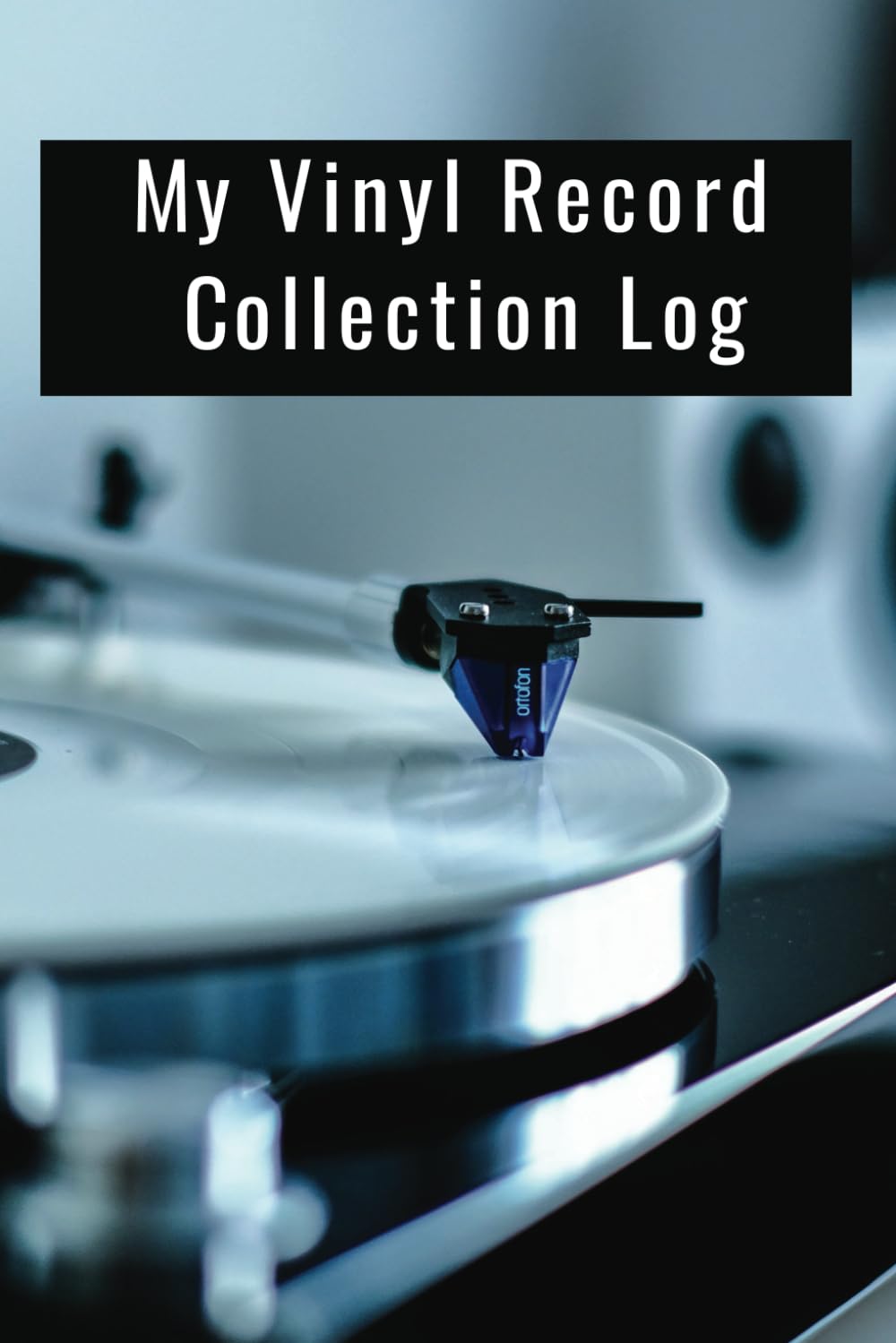 My Vinyl Record Collection Log: Comprehensive journal to keep track of vinyl records including details of maintenance, resources and contacts for record lovers and DJs baixar o livro de graça