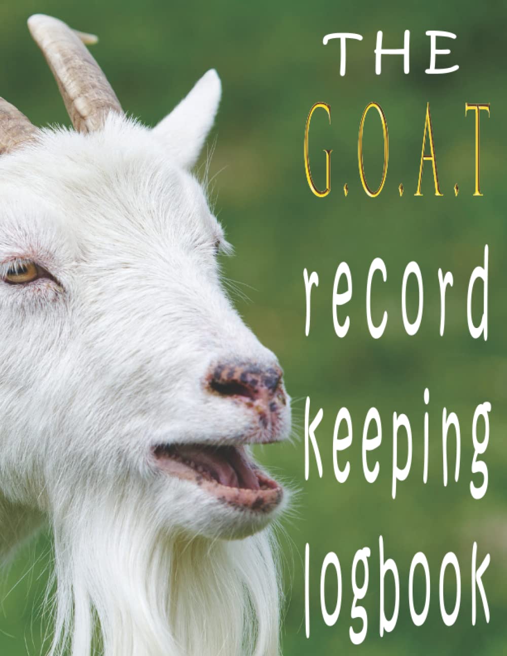 goat record keeping logbook and journal: Goat Farming Record Log to Help Keep Track of Everything Goat and Organize Vital Information--Farm Management Record Logbooks— baixar o livro de graça