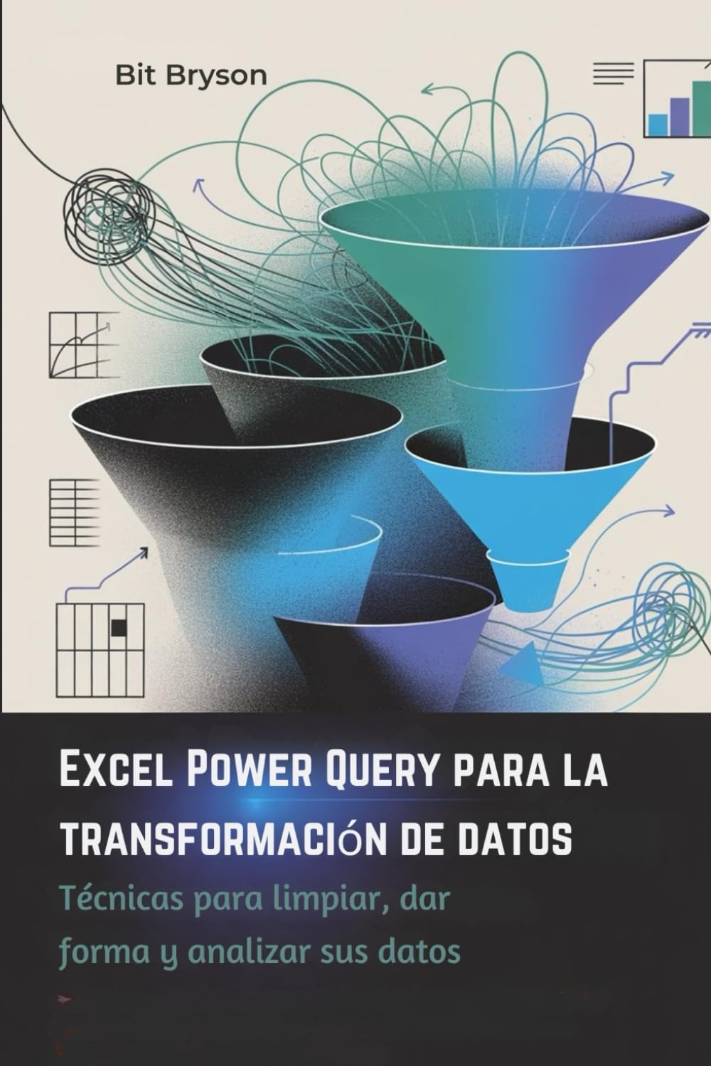 Excel Power Query para la transformación de datos: Técnicas para limpiar, dar forma y analizar sus datos