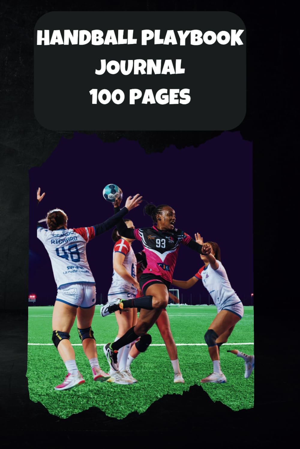 Handball Playbook Journal: The Simple Way to Create Winning Plays
