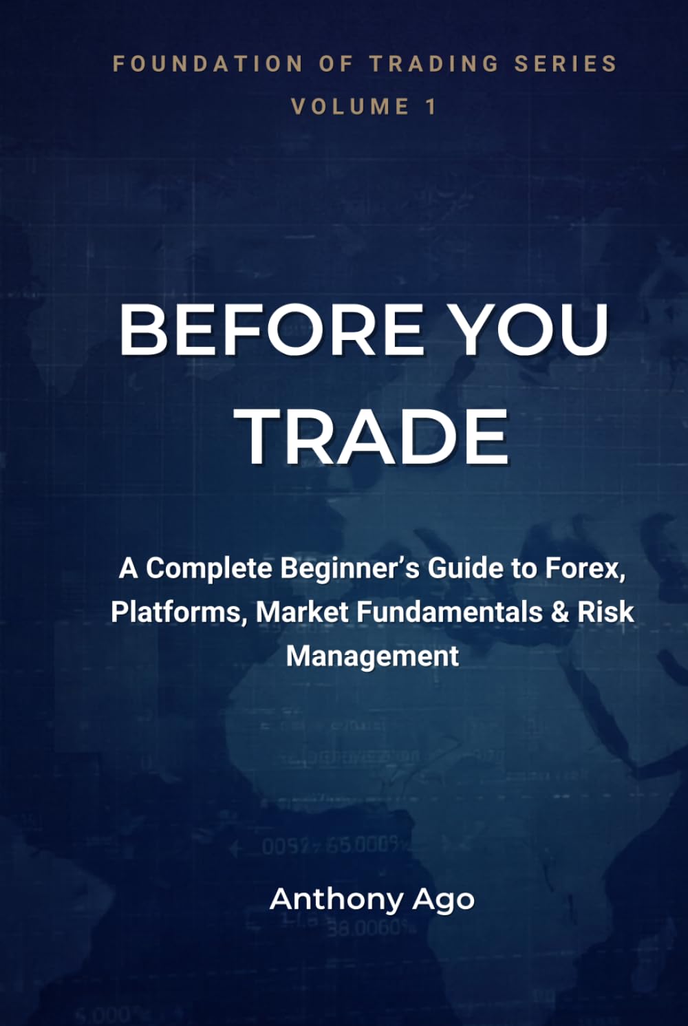 ler totalmente Before You Trade: A Complete Beginner's Guide to Forex Trading, Trading Platforms, Market Structure, Technical Analysis, Trading Psychology and Risk Management (Foundation of Trading Series)