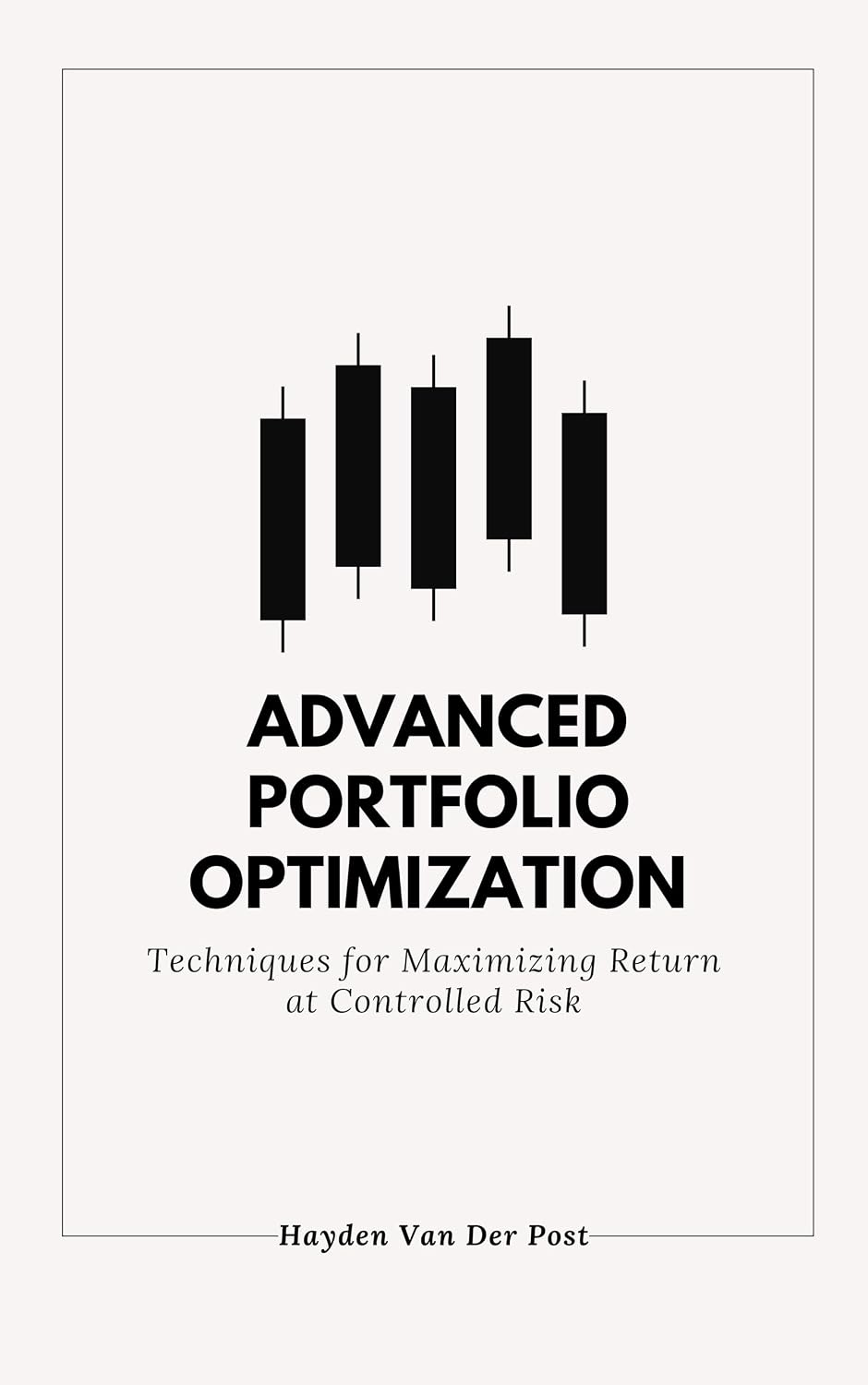 ler totalmente Advanced Portfolio Optimization: Techniques for Maximizing Return at Controlled Risk: A Comprehensive Guide (The Quant & Trading Elite Series Book 3) (English Edition)