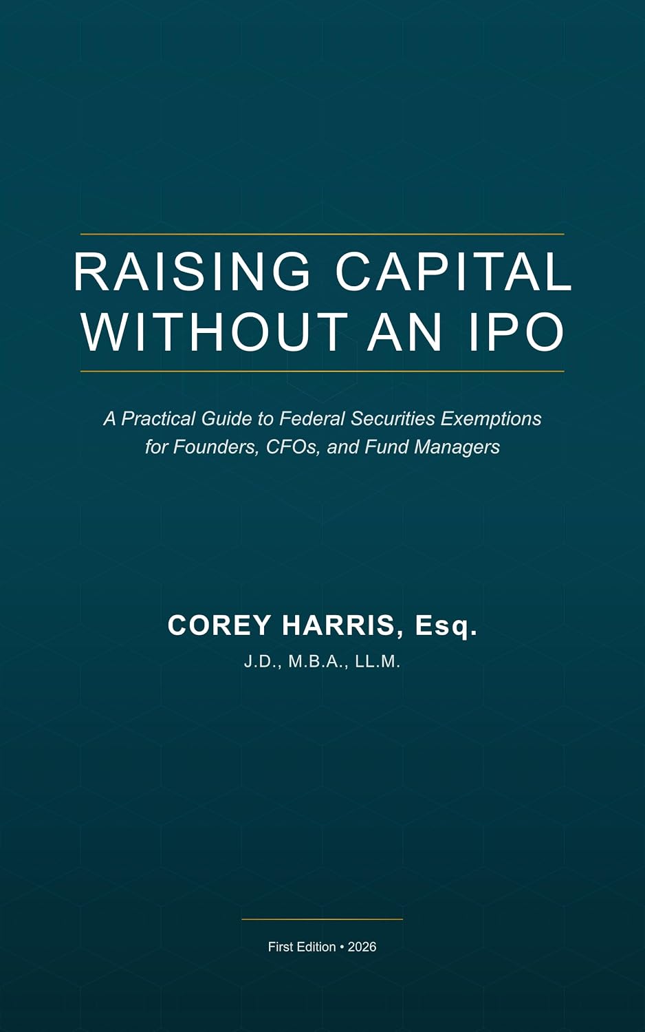 RAISING CAPITAL WITHOUT AN IPO: A Practical Guide to Federal Securities Exemptions for Founders, CFOs, and Fund Managers (English Edition) baixar livro de graça