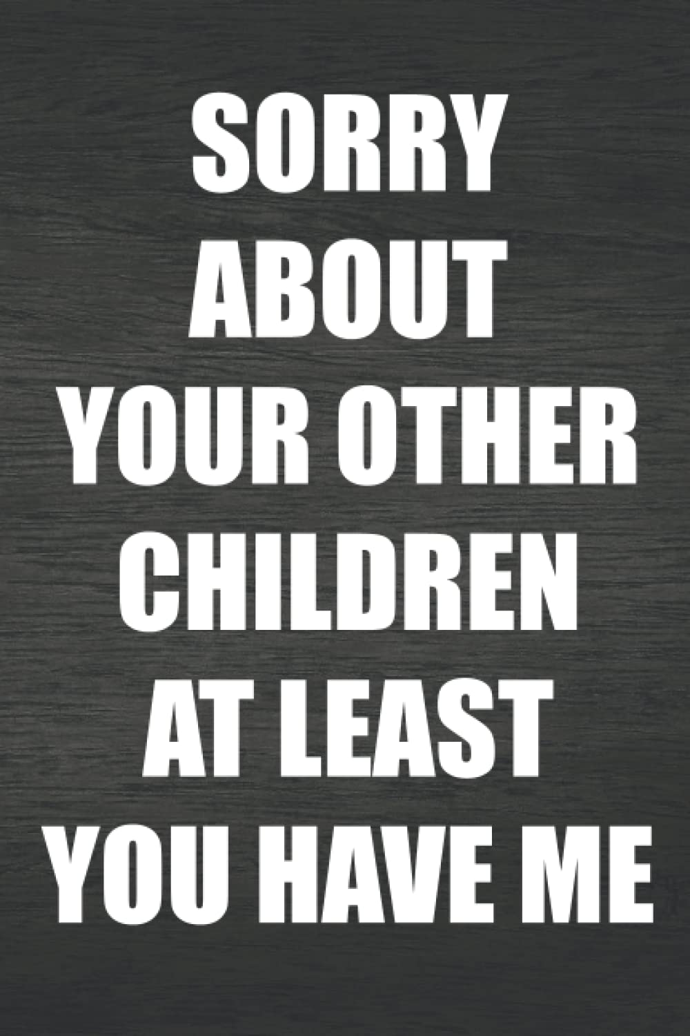 Fathers Day Gifts: Sorry About Your Other Children At Least You Have Me: Personalized Father's Day, Happy Fathers Day Notebook, Funny & Lovely Fathers Day Gift From Daughter or Son baixar o livro de graça