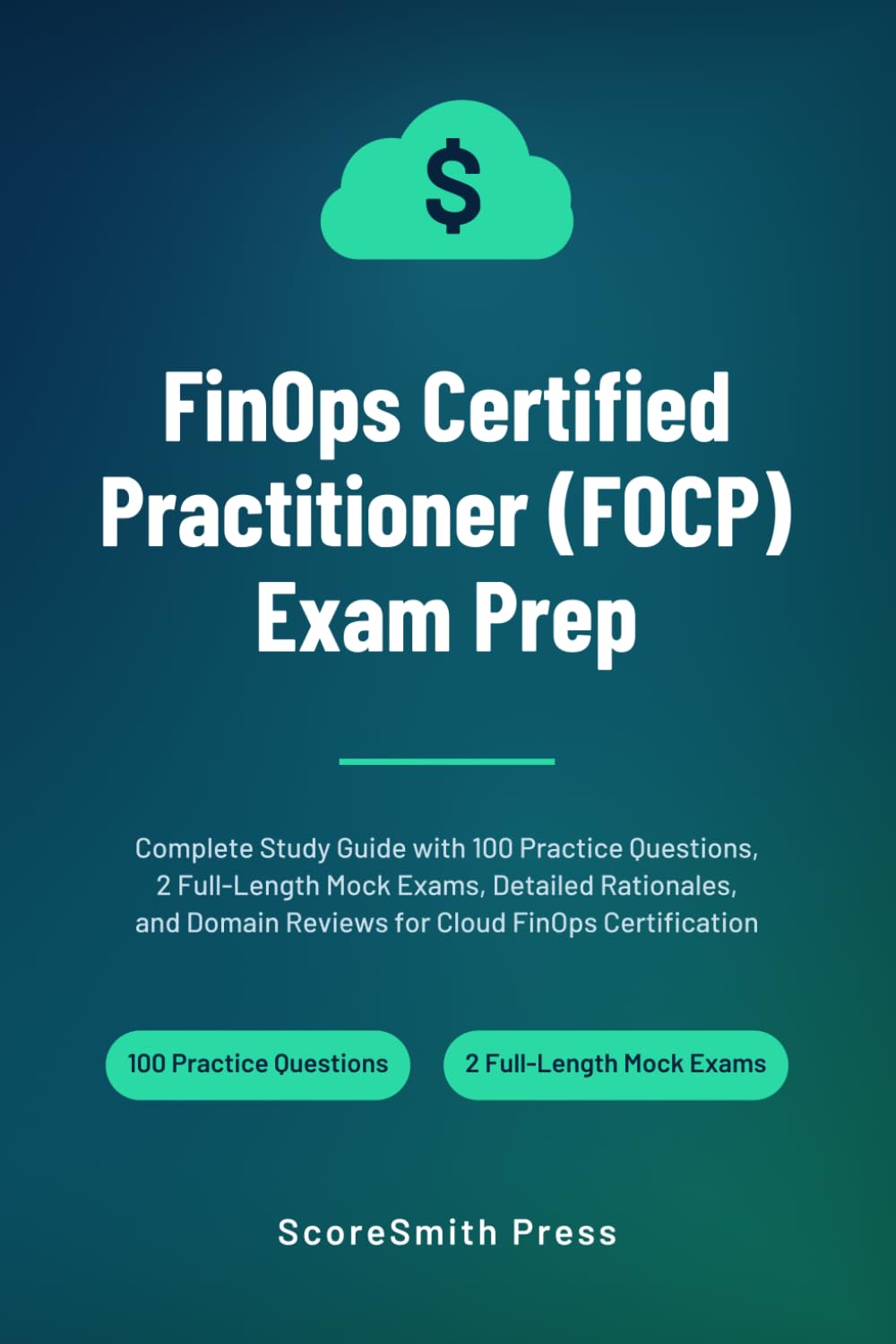 ler totalmente FinOps Certified Practitioner (FOCP) Exam Prep: Complete Study Guide with 100 Practice Questions, 2 Full-Length Mock Exams, Detailed Rationales, and Domain Reviews for Cloud FinOps Certification