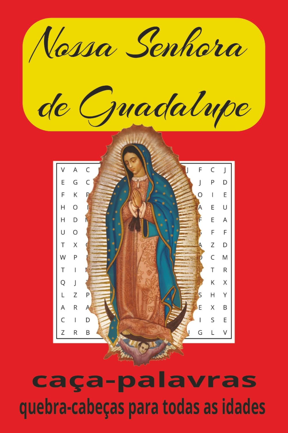Nossa Senhora de Guadalupe - Bem-Aventurada Mãe Maria: Caça-Palavras Devocional em Honra à Virgem Maria (Portuguese Edition) baixar livro de graça