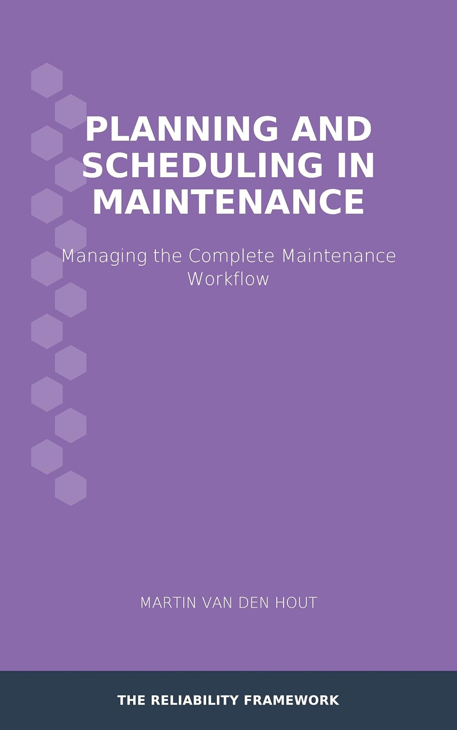ler totalmente Planning and Scheduling in Maintenance: Managing the Complete Maintenance Workflow (The Reliability Framework: English-Language Edition Book 2) (English Edition)
