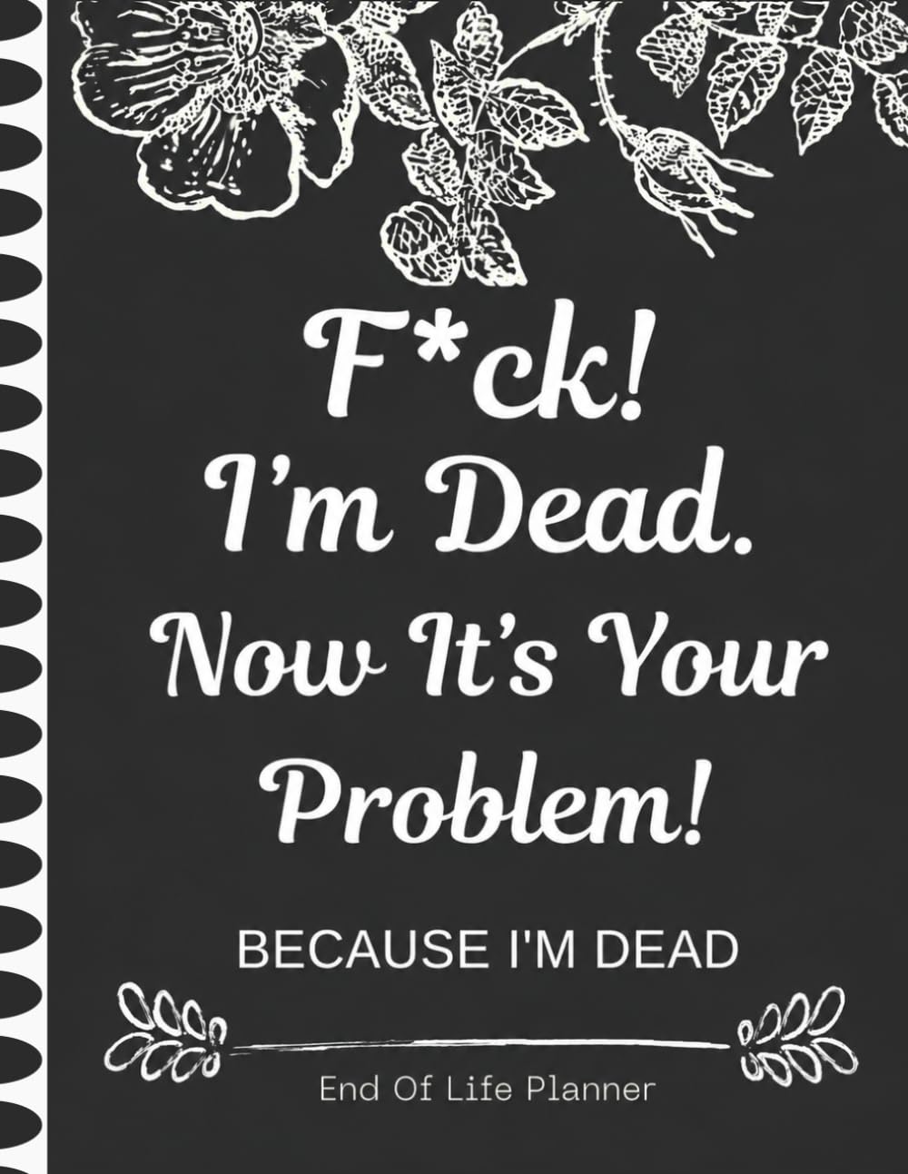 F*ck!, I’m Dead. Now It’s Your Problem!: A simple way to organize the information your family may need one day. baixar livro de graça