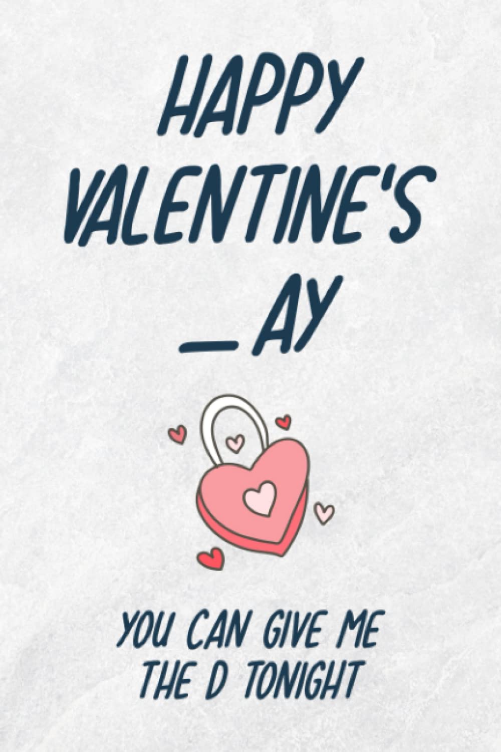 valentines day gifts for him:Happy Valentines_ay, You Can Give Me The D Tonight: Funny Valentine's Day Notebook Gift For Husband From Wife, Funny... Show Your Love, 120 pages, 6x9, Soft Cover. baixar o livro de graça