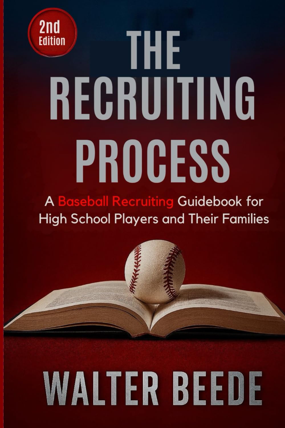 The Recruiting Process 2nd Edition: A Baseball Recruiting Guidebook for High School Players and Their Families baixar livro de graça