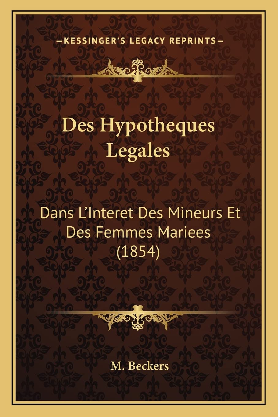 Des Hypotheques Legales: Dans L'Interet Des Mineurs Et Des Femmes Mariees (1854) baixar o livro de graça