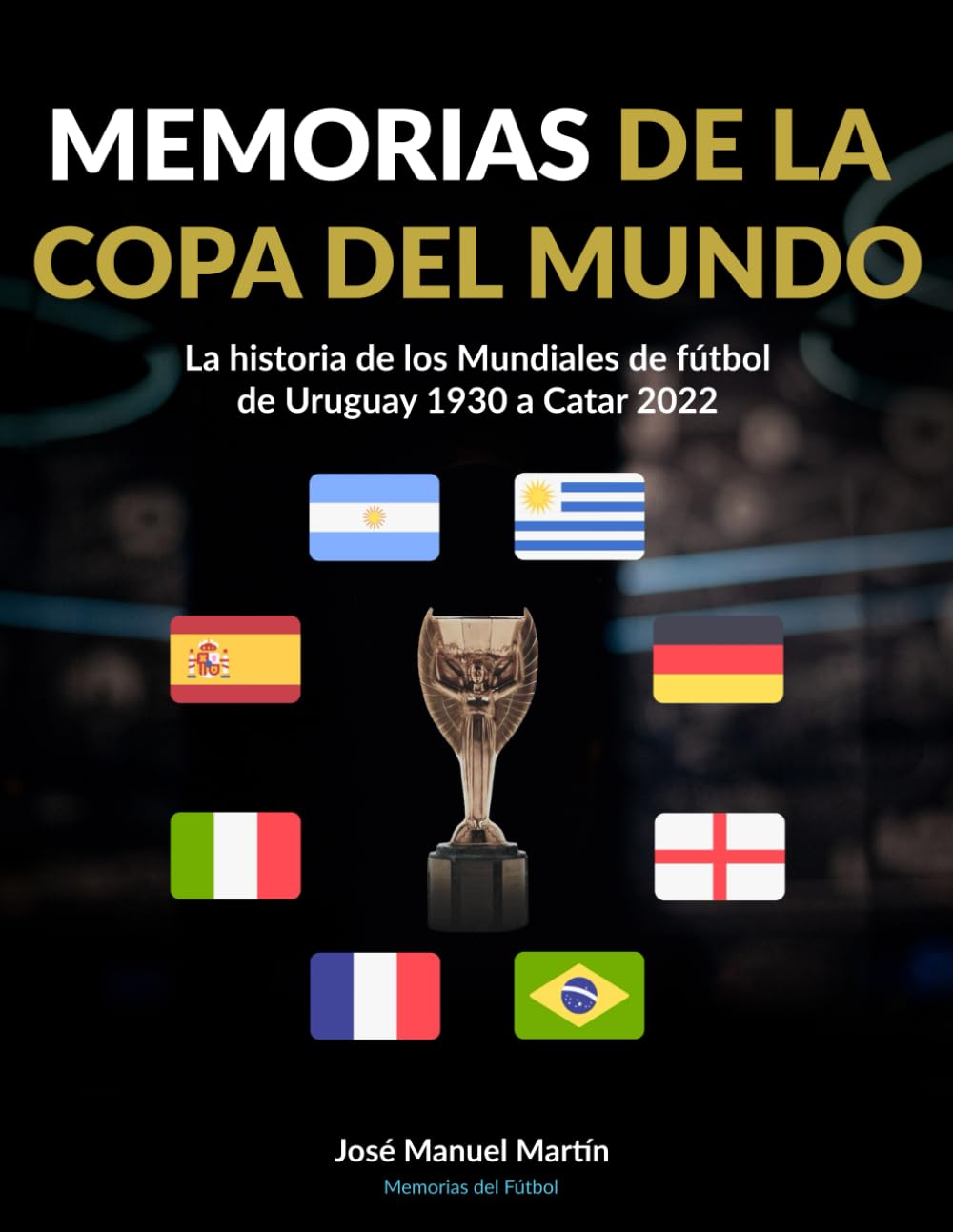 ler totalmente Memorias de la Copa del Mundo: La historia de los Mundiales de fútbol: de Uruguay 1930 a Catar 2022 (Spanish Edition)