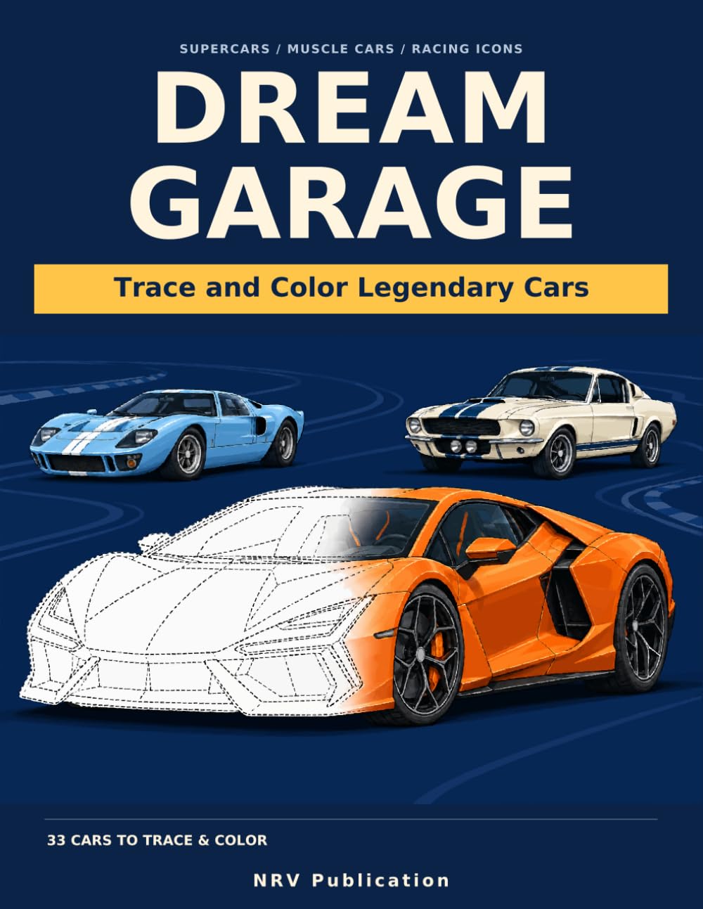 Dream Garage: Trace and Color Legendary cars: 33 Frameable Car Illustrations to Trace and Color baixar o livro de graça