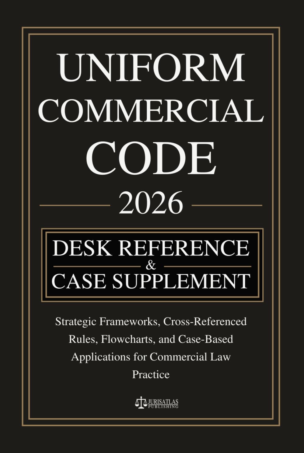 UNIFORM COMMERCIAL CODE [DESK REFERENCE & CASE SUPPLEMENT]: Strategic Frameworks, Cross-Referenced Rules, Flowcharts, and Case-Based Applications for Commercial Law Practice baixar livro de graça