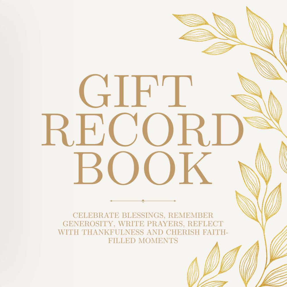Gift Record Book: Celebrate Blessings, Remember Generosity, Write Prayers, Reflect with Thankfulness and Cherish Faith-Filled Moments baixar livro de graça