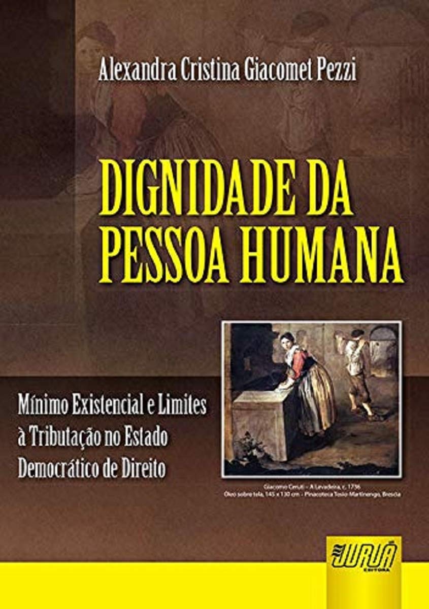 Dignidade da Pessoa Humana: Mínimo Existencial e Limites à Tributação no Estado Democrático de Direito baixar livro de graça