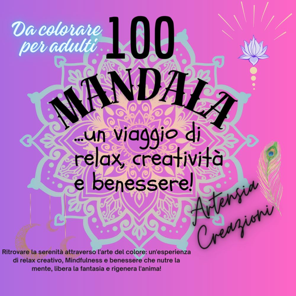 ler totalmente 100 MANDALA da Colorare per Adulti: un viaggio di RELAX...CREATIVITA’ E BENESSERE!: Ritrovare la serenità attraverso l'arte del colore: un'esperienza... e rigenera l'anima! (Italian Edition)