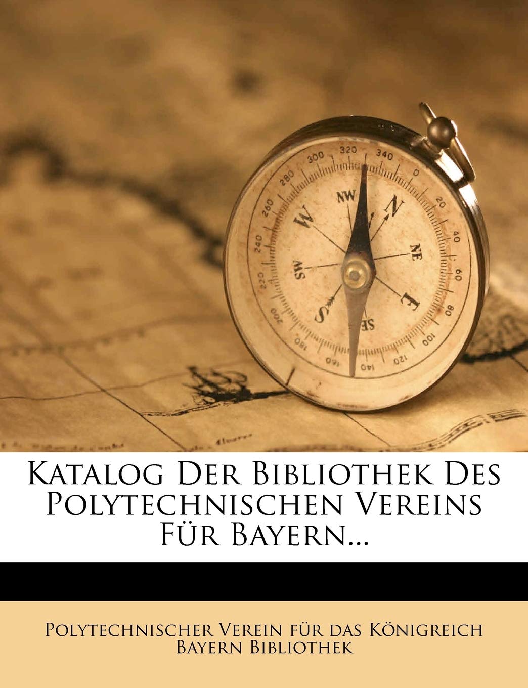 Katalog Der Bibliothek Des Polytechnischen Vereins Fur Bayern...