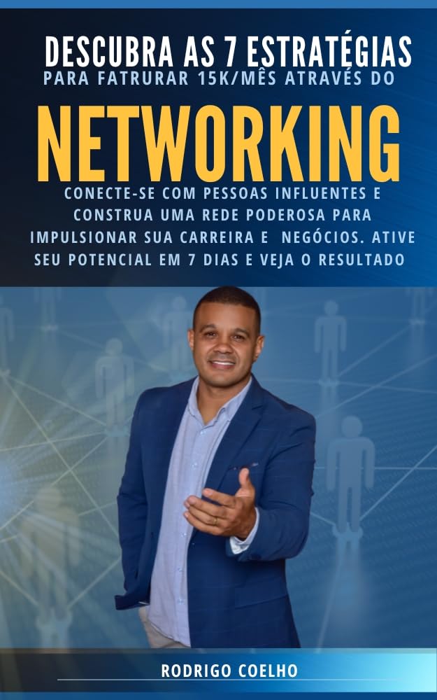 ler totalmente descubra as 7 estratégias PARA FATRURAR 15K/MÊS ATRAVÉS DO: networking
