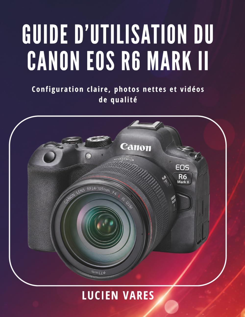 capítulo por capítulo baixar Guide d’utilisation du Canon EOS R6 Mark II: Configuration claire, photos nettes et vidéos de qualité (French Edition)