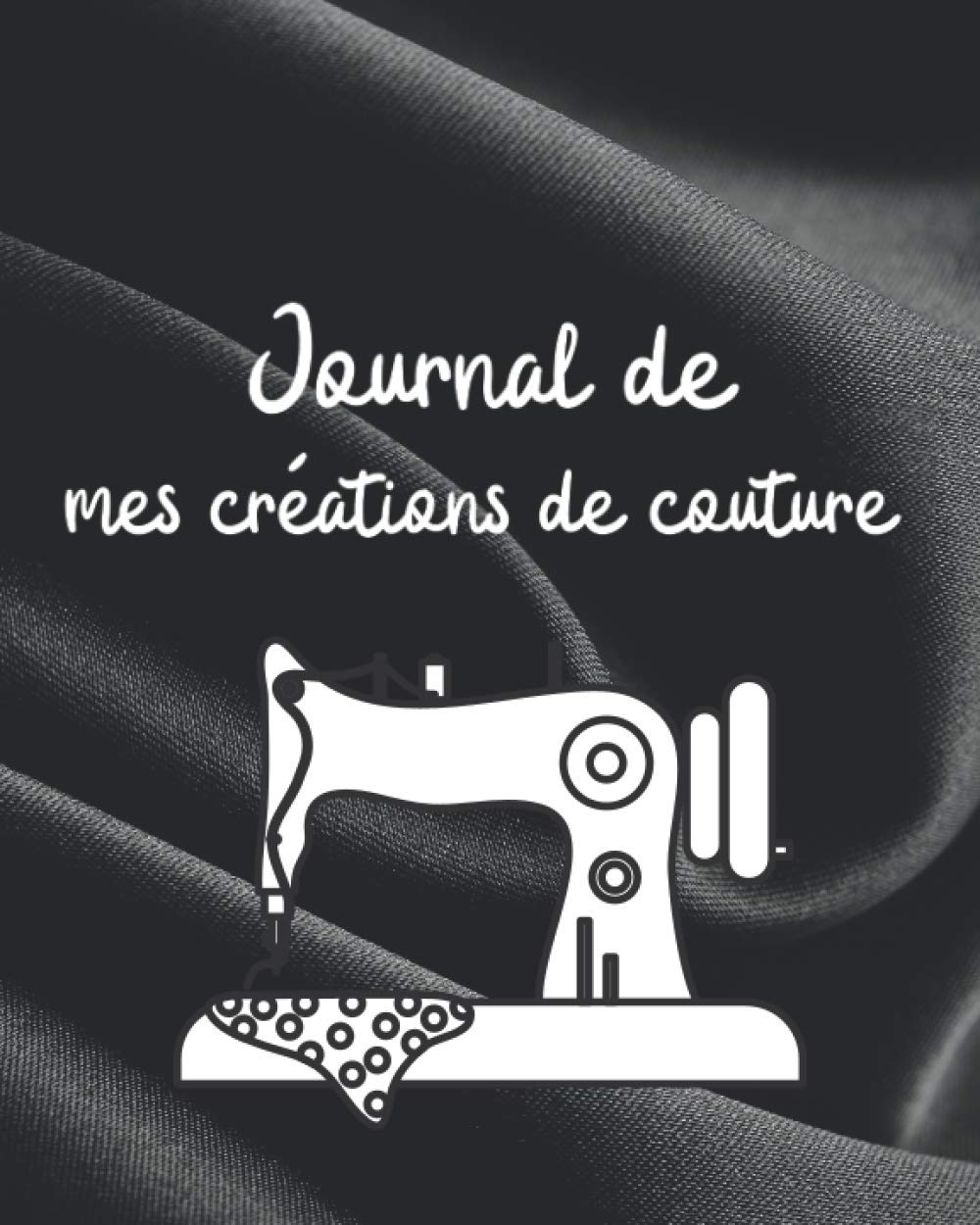 capítulo por capítulo baixar Journal de mes créations de couture: 50 projets | confectionner avec précision | 3 pages par création | pour couturier et couturière | débutant ou confirmé | ( 103 pages) (broché)