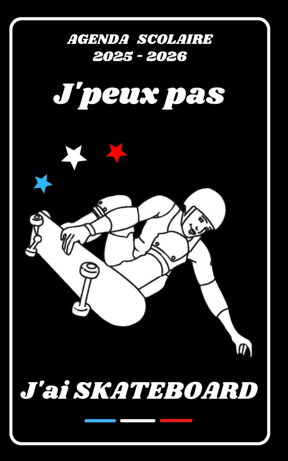 AGENDA SCOLAIRE 2025 2026 – ’PEUX PAS J’AI SKATEBOARD: Calendrier journalier 2025 2026 | 1 jour par page | planificateur pour élève, élémentaire,... étudiant | Couverture Sport (French Edition) baixar livro de graça