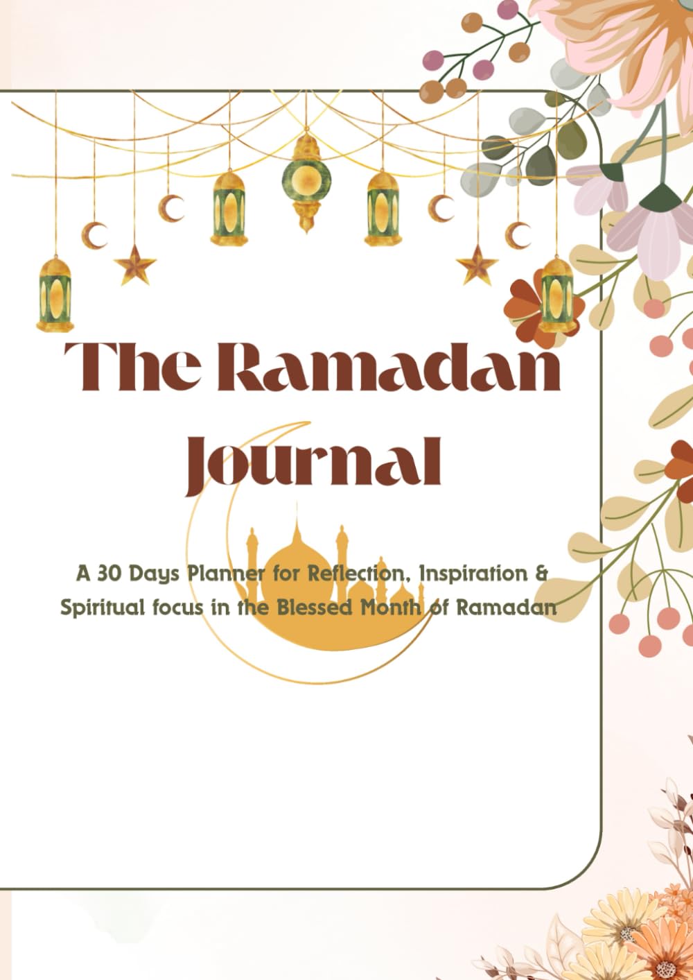 ler totalmente Ramadan Journal and Planner: A 30 days of Fasting, Prayer, Kindness, Gratitude, Daily Schedule, Journaling, Goal Setting: Ramadan Gift for Men, Women, Kids