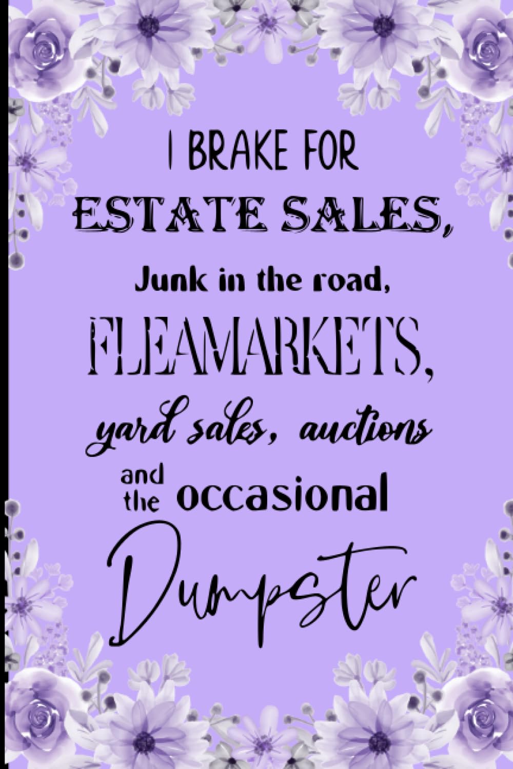 capítulo por capítulo baixar I Brake for Estate Sales, Junk in the Road, Fleamarkets, Yard Sales, Auctions, and the Occasional Dumpster - Lined Notebook: If you are a Thrifter, this is the Perfect Lined Journal for you.