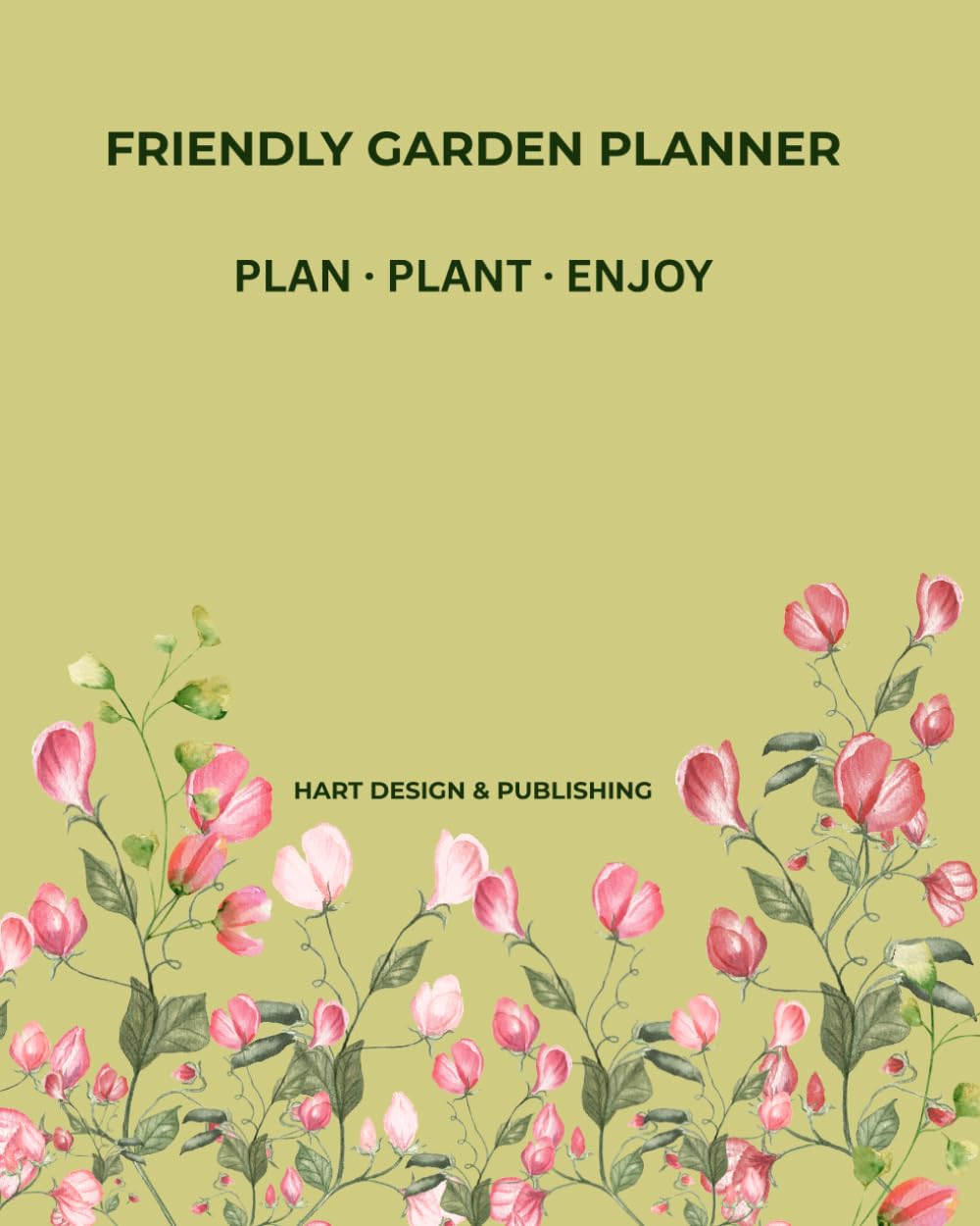 FRIENDLY GARDEN PLANNER: PLAN · PLANT · ENJOY