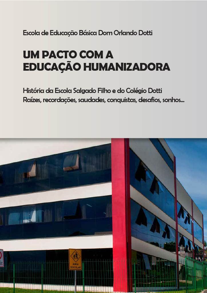 ler totalmente Um Pacto com a Educação Humanizadora: Histórias da Salgado Filho e da Escola Dotti: raizes, recordações, saudades, conquistas, desafios, sonhos