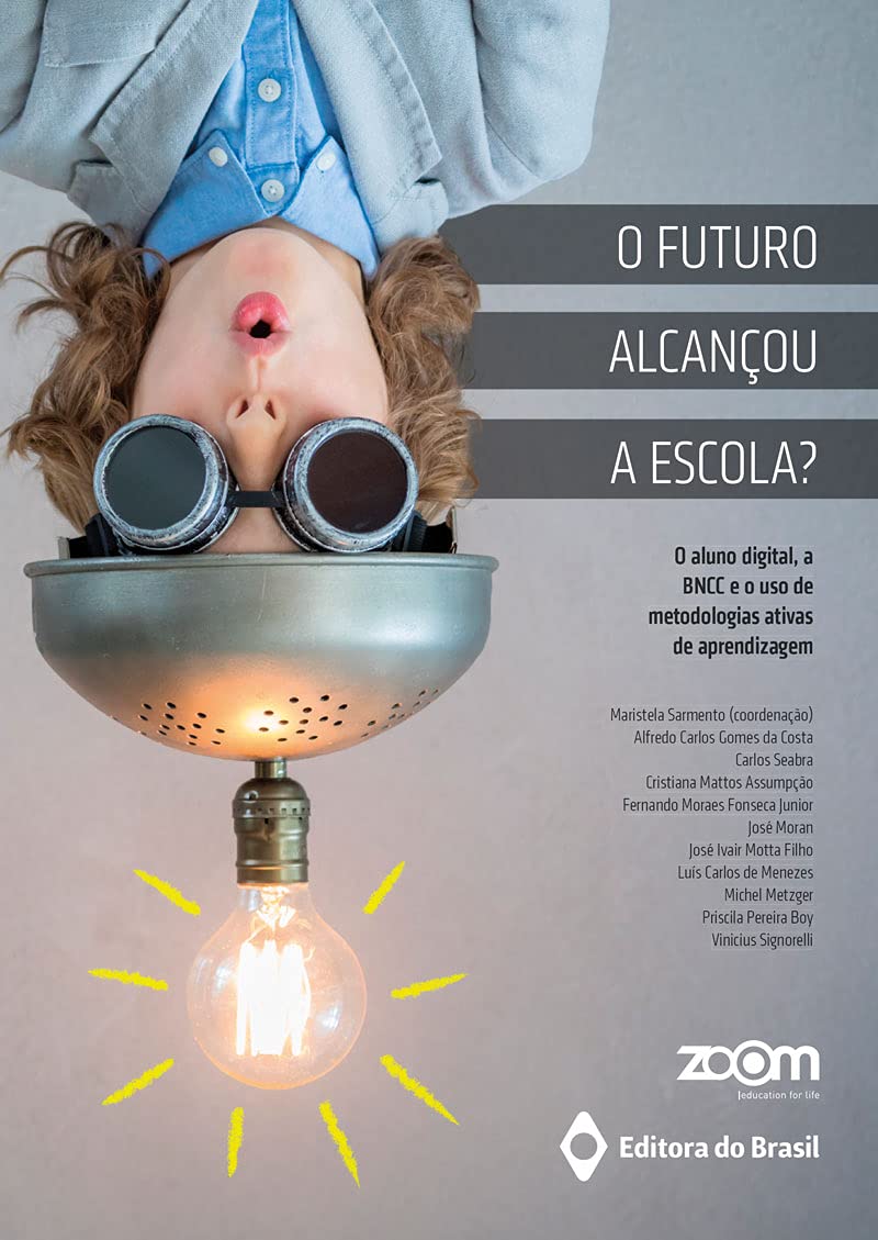 O futuro alcançou a escola?: O aluno digital, a BNCC e o uso de metodologias ativas de aprendizagem baixar o livro de graça