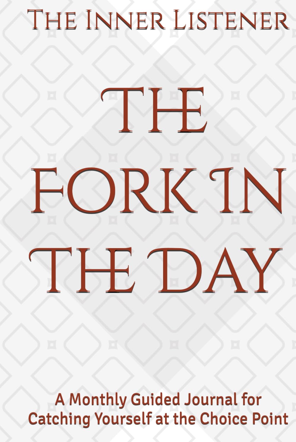 The Fork In The Day: A Monthly Guided Journal for Catching Yourself at the Choice Point baixar o livro de graça