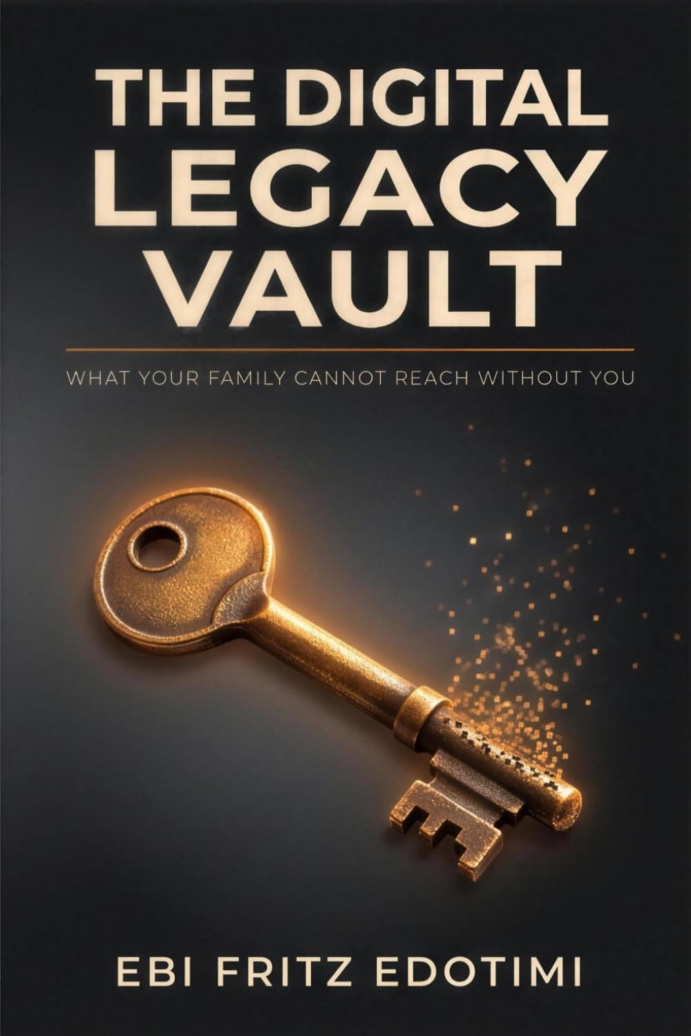 The Digital Legacy Vault: What Your Family Cannot Reach Without You — and How to Fix It Before They Need To baixar livro de graça