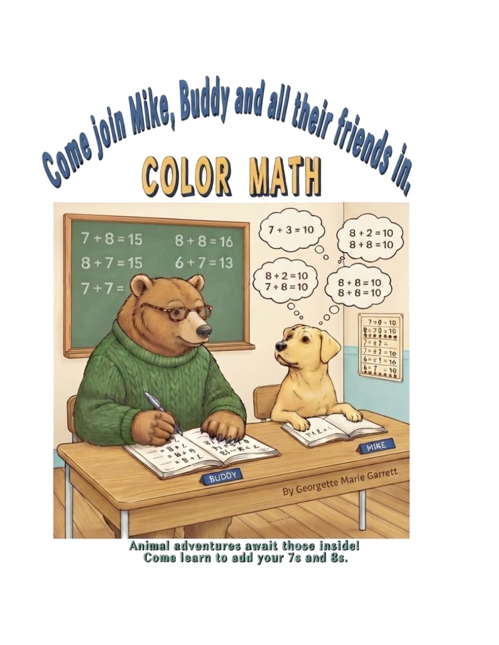 Come join Mike, Buddy and all their friends in, Color Math: Animal adventures awaite thoes inside! Come learn to add your 7s and 8s. baixar o livro de graça