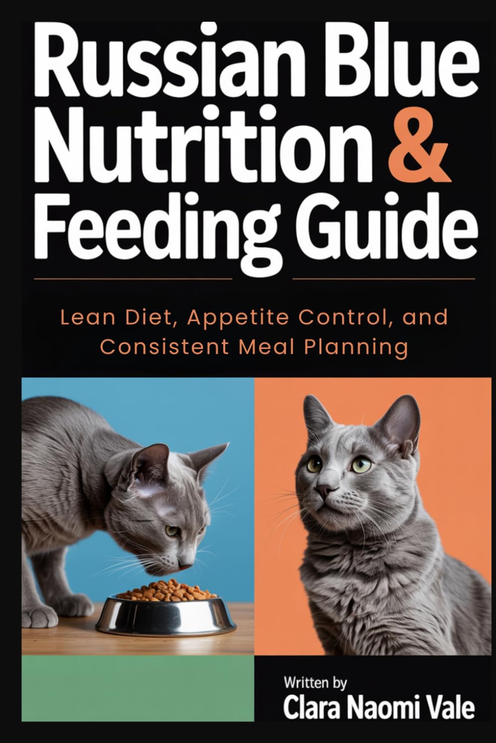 Russian Blue Nutrition & Feeding Guide: Lean Diet, Appetite Control, and Consistent Meal Planning baixar livro de graça