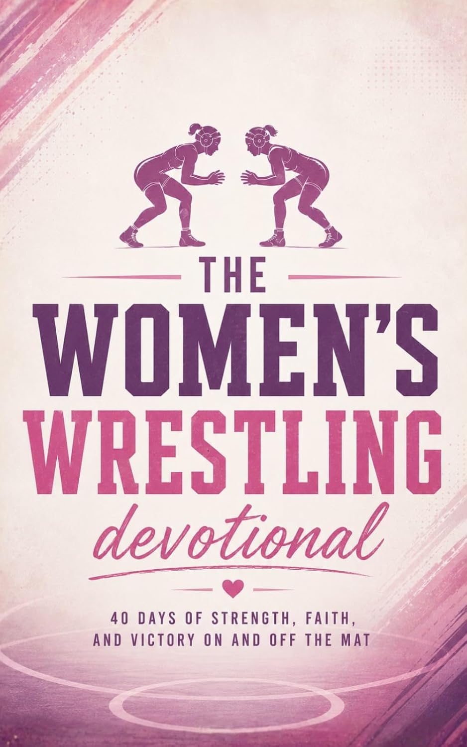 The Women's Wrestling Devotional: A 40-Day Christian Devotional for Female Wrestlers and Grapplers with Daily Scripture and Prayer to Build Faith,... in Christ for Women and Girls on the Mat baixar o livro de graça